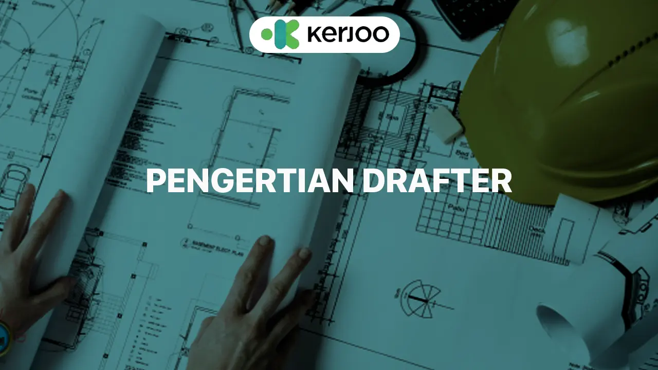 Pengertian drafter/Kerjoo.com