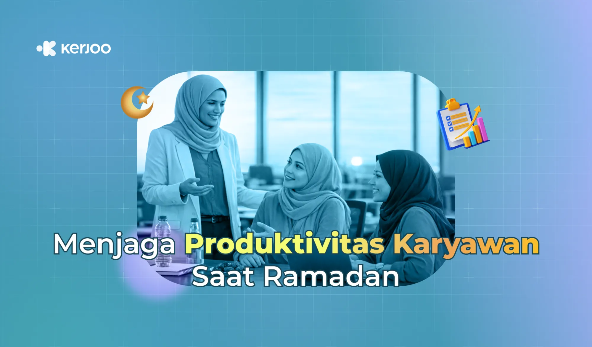 5 Cara HR Menjaga Produktivitas Karyawan Saat Ramadan