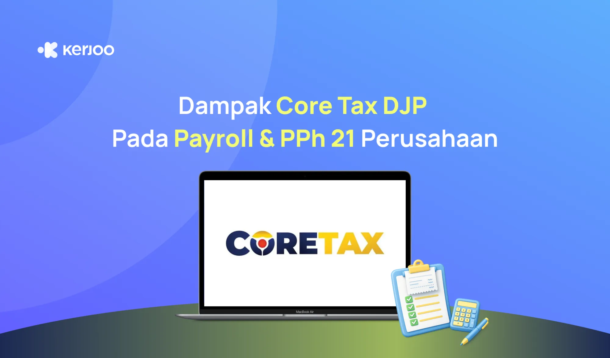 HR Wajib Tahu! Dampak Core Tax DJP pada Payroll & PPh 21 Perusahaan
