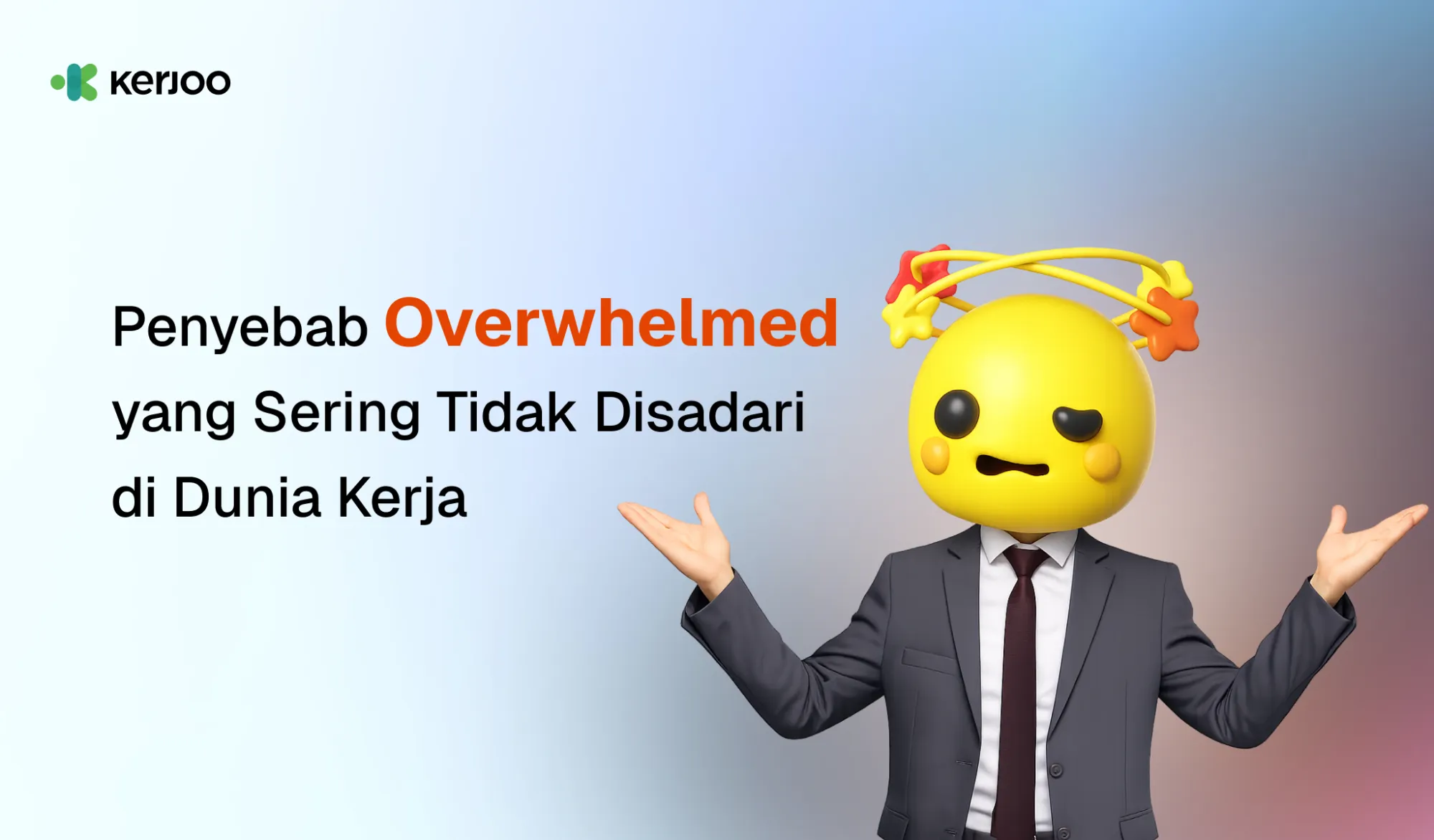 Penyebab Overwhelmed yang Sering Tidak Disadari di Dunia Kerja