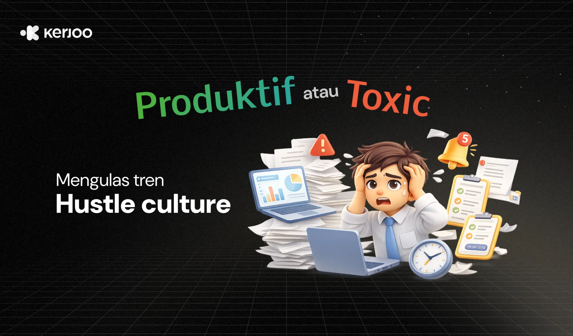 Budaya Hustle Culture di Indonesia: Produktif atau Justru Toxic?