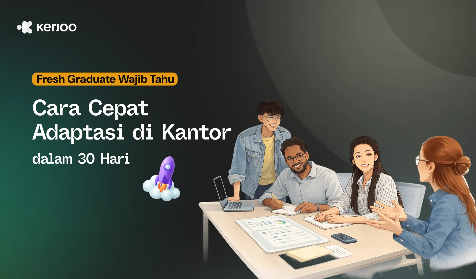 Fresh Graduate Wajib Tahu! Cara Cepat Adaptasi di Kantor dalam 30 Hari