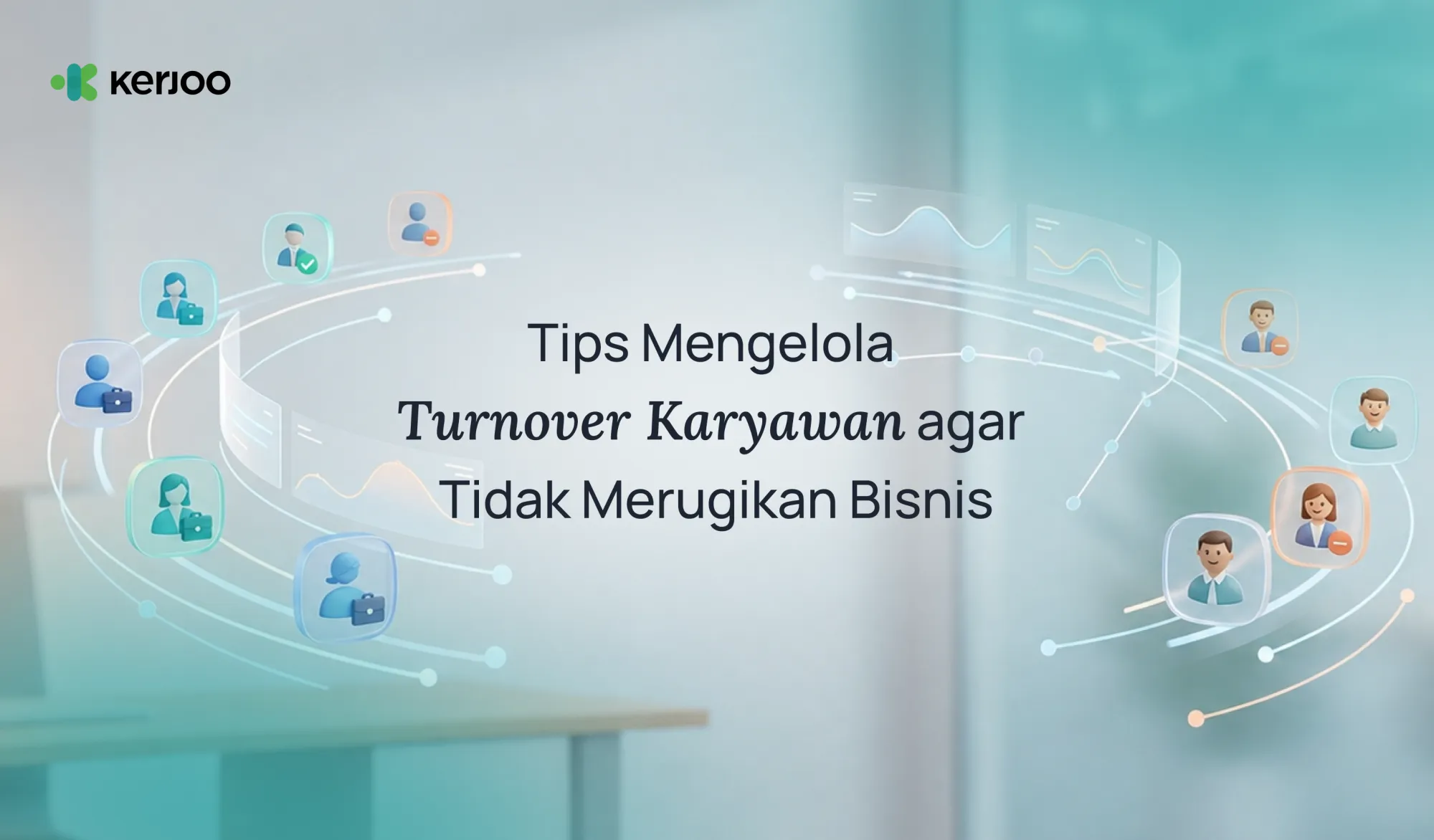 Tips Mengelola Turnover Karyawan agar Tidak Merugikan Bisnis