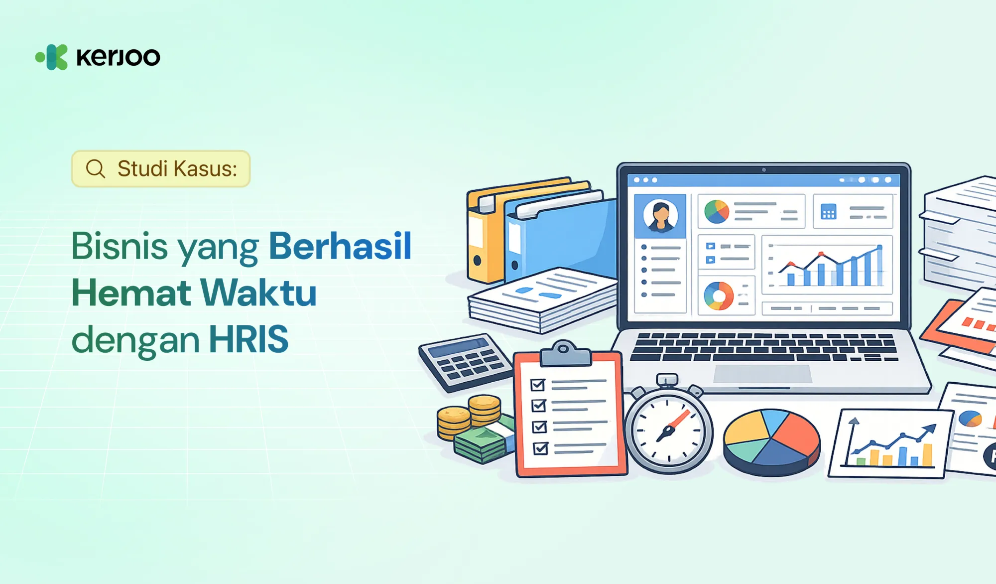Studi Kasus HRIS: Bisnis Ini Berhasil Pangkas Jam Kerja Admin dan Operasional Jadi Lebih Efisien