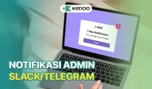 Dapatkan Notifikasi Admin Panel Kerjoo Melalui Slack/Telegram