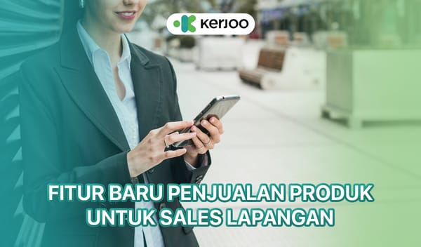 Fitur Kerjoo Catat Penjualan Langsung dari Lapangan
