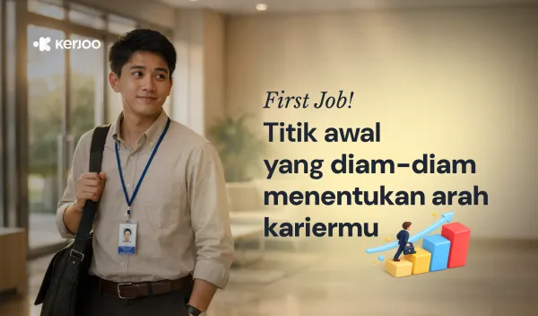 First Job: Titik Awal yang Diam-Diam Menentukan Arah Kariermu!