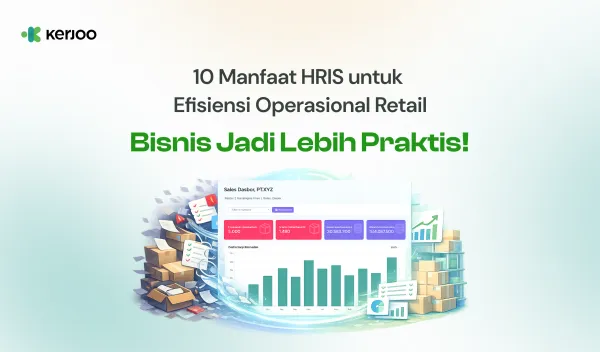 10 Manfaat HRIS untuk Efisiensi Operasional Retail, Bisnis Jadi Lebih Praktis!