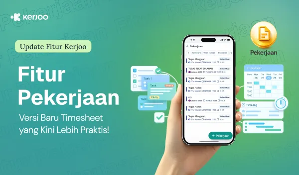 Update Fitur Kerjoo: Fitur Pekerjaan, Versi Baru Timesheet yang Kini Lebih Praktis