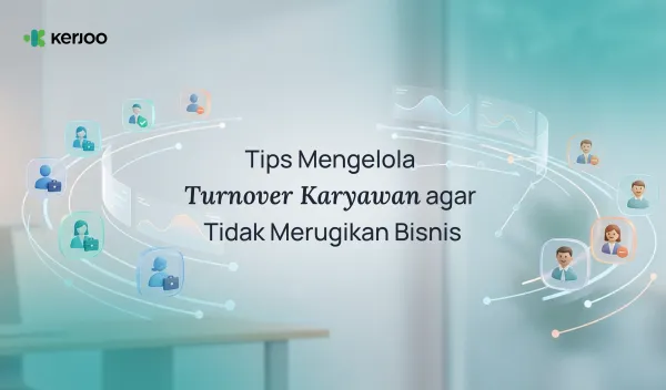 Tips Mengelola Turnover Karyawan agar Tidak Merugikan Bisnis