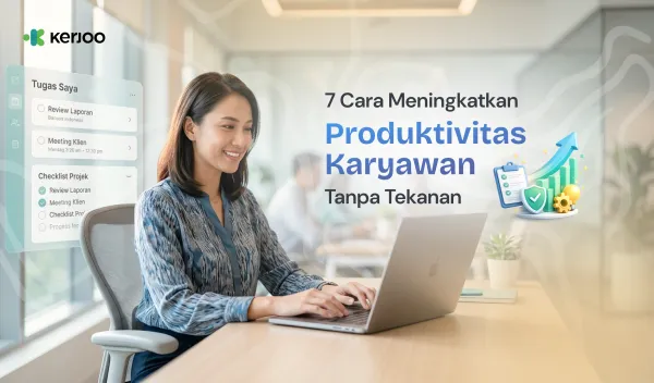 7 Cara Meningkatkan Produktivitas Karyawan Tanpa Tekanan