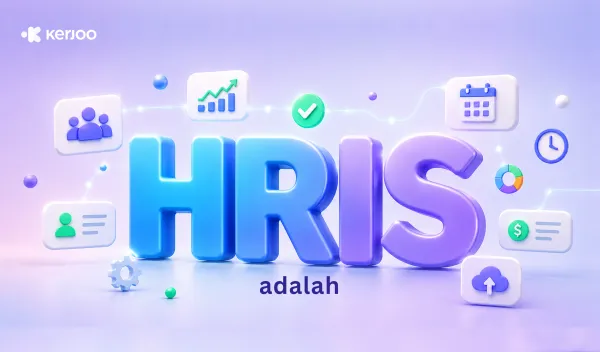 HRIS Adalah Solusi HR Modern: Fungsi, Manfaat, dan Alasan Bisnis Mulai Beralih Sekarang