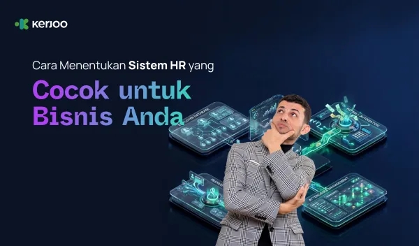 Cara Menentukan Sistem HR yang Cocok untuk Bisnismu: Panduan Owner agar Tidak Salah Pilih!
