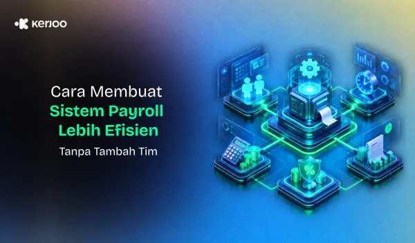Payroll Makin Cepat Tanpa Rekrut Orang Baru? Ini Cara Efisiensinya untuk Bisnis yang Sedang Tumbuh!
