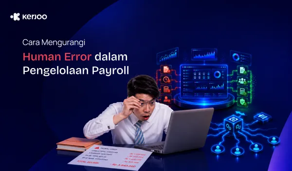 Human Error Payroll Bikin Boncos? Ini Cara Cerdas Mengurangi Kesalahan Sebelum Jadi Masalah Besar
