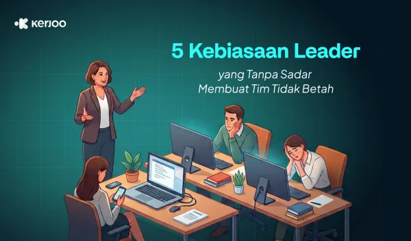 Nomor 3 Paling Sering Terjadi! 5 Kebiasaan Leader yang Tanpa Sadar Membuat Tim Tidak Betah
