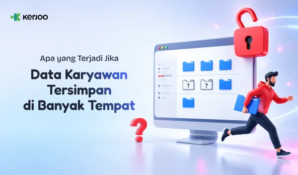 Data Karyawan Berantakan di Mana-Mana? Ini Risiko yang Sering Tidak Disadari HR!