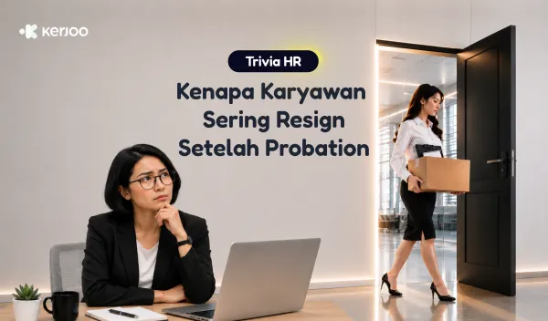 Kenapa Banyak Karyawan Memilih Keluar Setelah Probation? Ini Fakta yang Sering Terlambat Disadari Perusahaan!