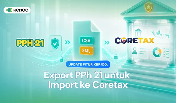Update Fitur Kerjoo: Cara Import PPh 21 ke Coretax Langsung dari HRIS Kerjoo!