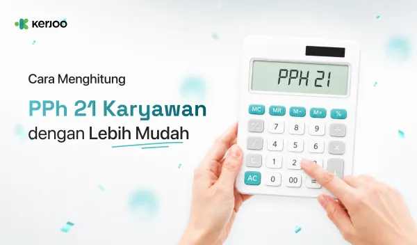Cara Menghitung PPh 21 Karyawan dengan Mudah dan Akurat