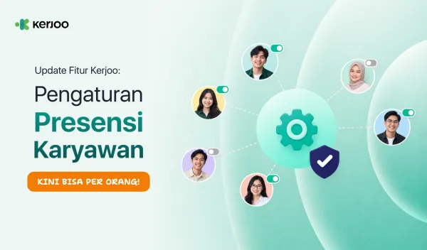 Update Fitur Kerjoo: Pengaturan Presensi Karyawan Kini Bisa Per Orang, Ini Dia Caranya!