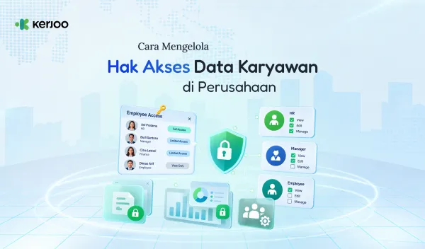 Jangan Asal Beri Akses! Ini Cara Mengelola Data Karyawan agar Tetap Aman