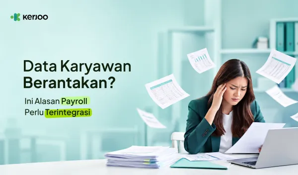 Data Karyawan Berantakan? Ini Alasan Payroll Perlu Terintegrasi!