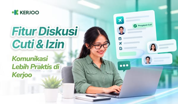 Update Fitur Baru Kerjoo: Diskusi untuk Cuti dan Izin Hari bikin Koordinasi Lebih Efisien!