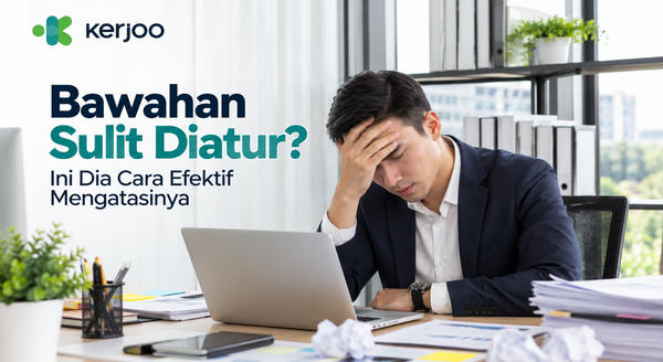Bawahan Sulit Diatur? Ini Dia Cara Efektif Mengatasinya