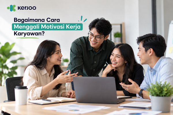 Bagaimana Cara Menggali Motivasi Kerja Karyawan?